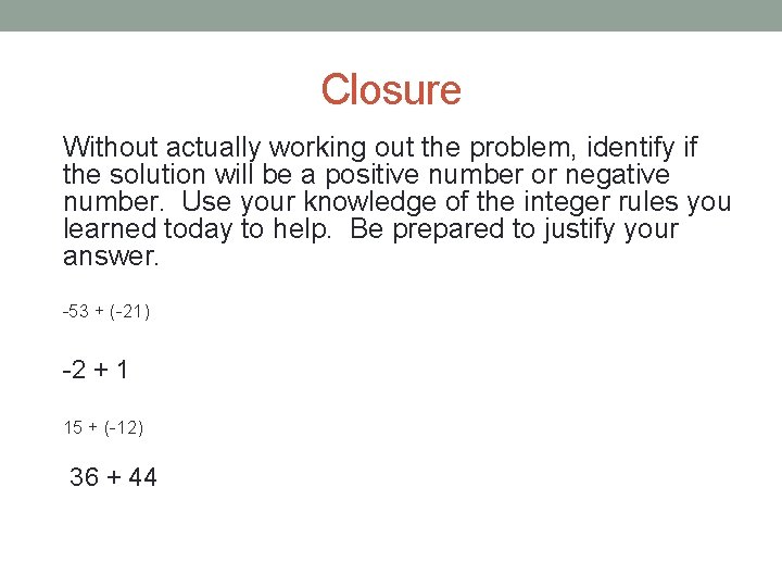 Closure Without actually working out the problem, identify if the solution will be a