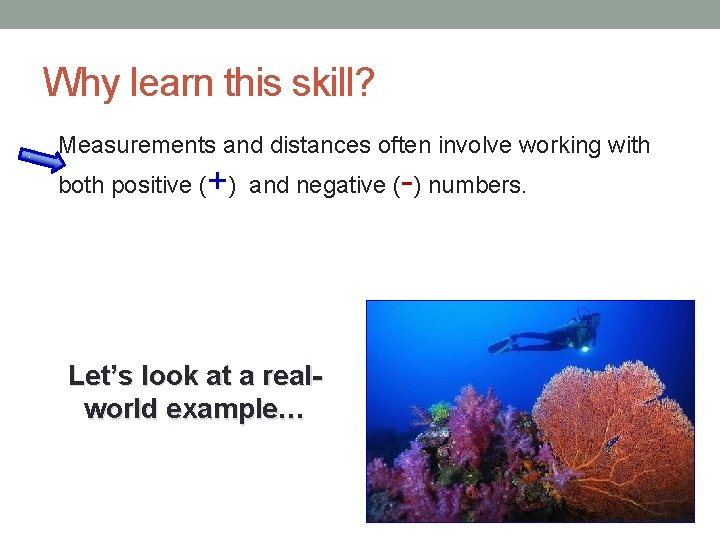 Why learn this skill? Measurements and distances often involve working with both positive (+)