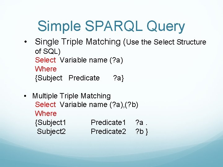 Simple SPARQL Query • Single Triple Matching (Use the Select Structure of SQL) Select
