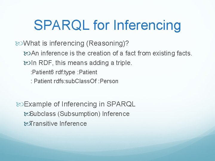 SPARQL for Inferencing What is inferencing (Reasoning)? An inference is the creation of a