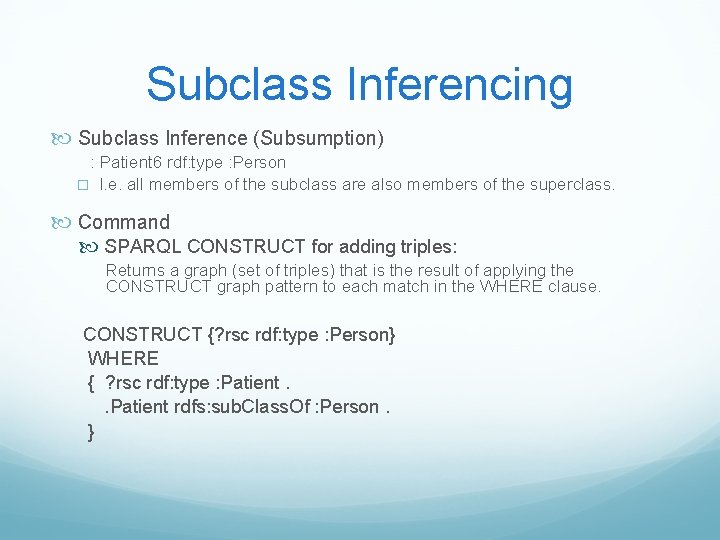 Subclass Inferencing Subclass Inference (Subsumption) : Patient 6 rdf: type : Person � I.