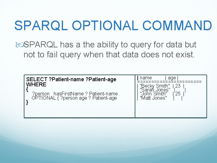 SPARQL OPTIONAL COMMAND SPARQL has a the ability to query for data but not