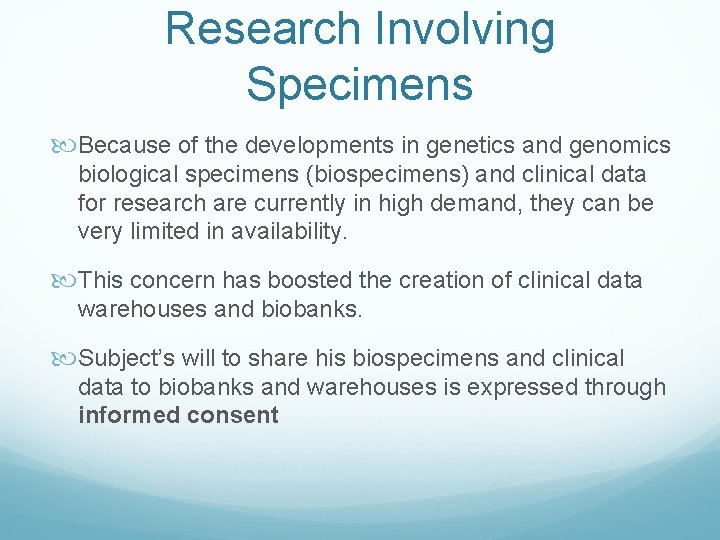 Research Involving Specimens Because of the developments in genetics and genomics biological specimens (biospecimens)