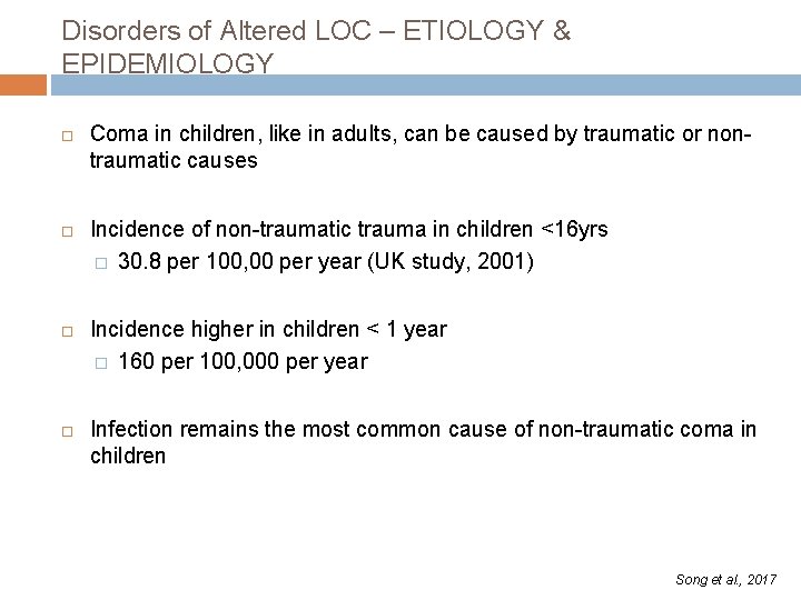 Disorders of Altered LOC – ETIOLOGY & EPIDEMIOLOGY Coma in children, like in adults,
