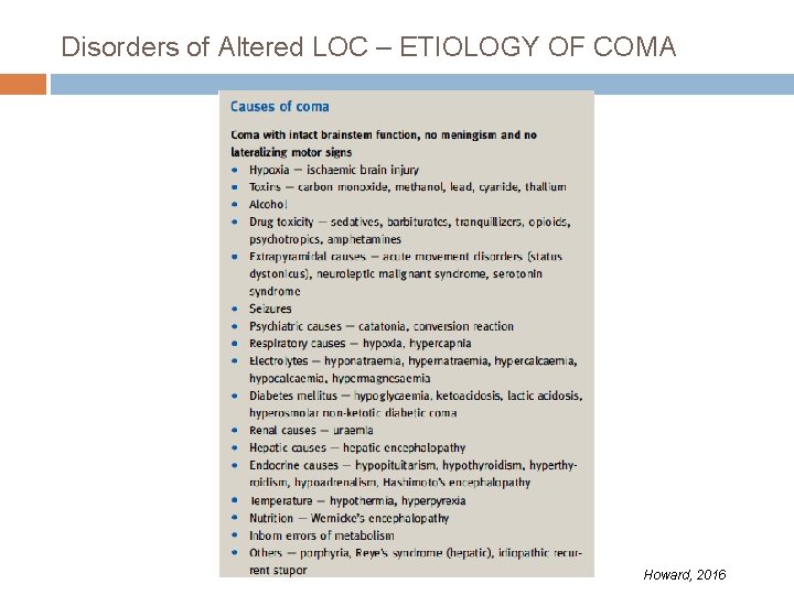 Disorders of Altered LOC – ETIOLOGY OF COMA Howard, 2016 