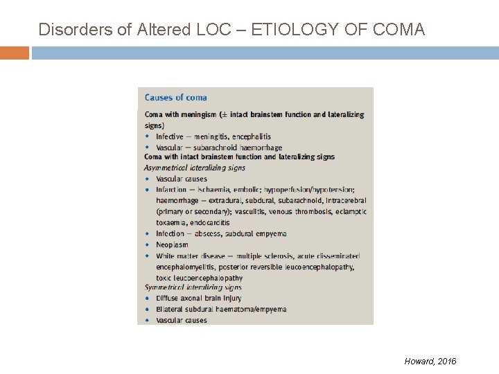 Disorders of Altered LOC – ETIOLOGY OF COMA Howard, 2016 