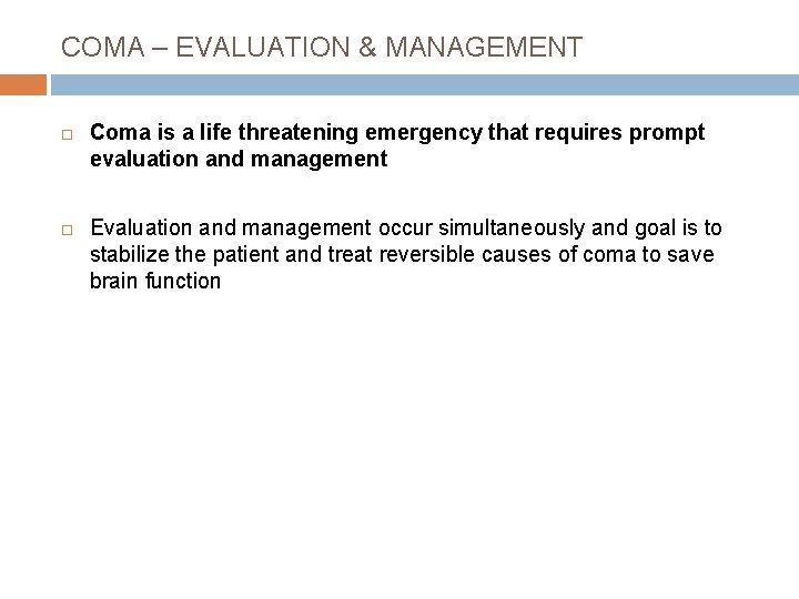 COMA – EVALUATION & MANAGEMENT Coma is a life threatening emergency that requires prompt