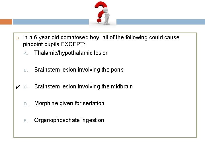  In a 6 year old comatosed boy, all of the following could cause