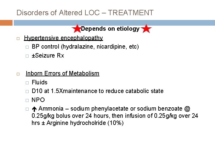 Disorders of Altered LOC – TREATMENT Depends on etiology Hypertensive encephalopathy � BP control