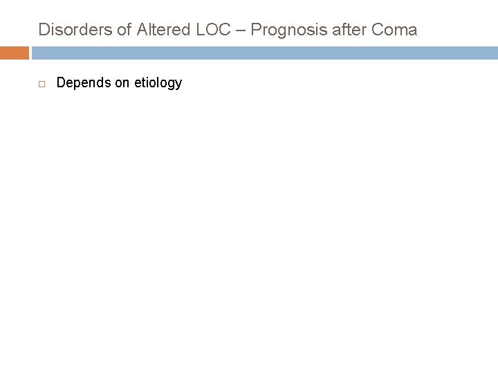 Disorders of Altered LOC – Prognosis after Coma Depends on etiology 