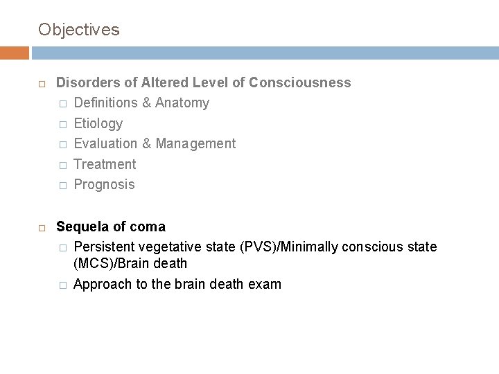 Objectives Disorders of Altered Level of Consciousness � Definitions & Anatomy � Etiology �