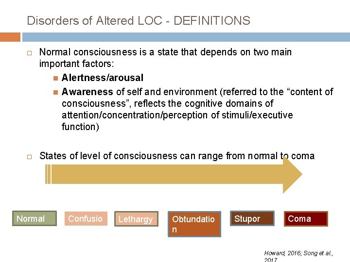 Disorders of Altered LOC - DEFINITIONS Normal consciousness is a state that depends on