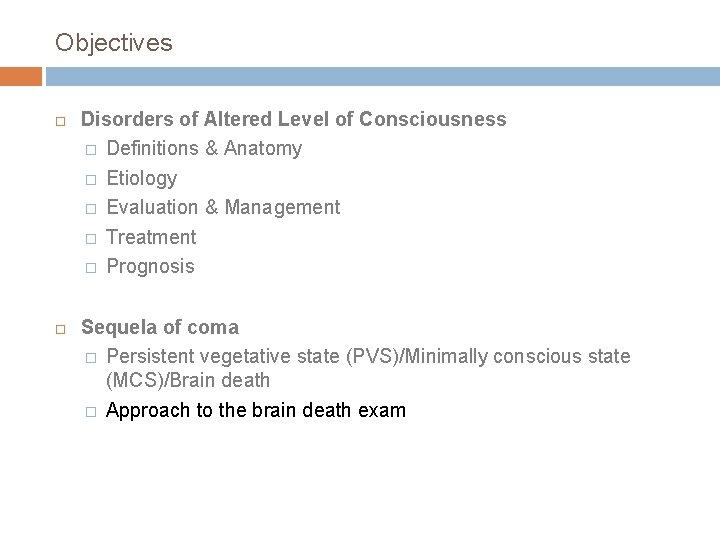 Objectives Disorders of Altered Level of Consciousness � Definitions & Anatomy � Etiology �