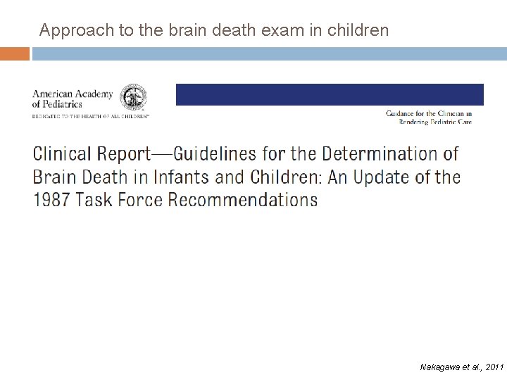 Approach to the brain death exam in children Nakagawa et al. , 2011 