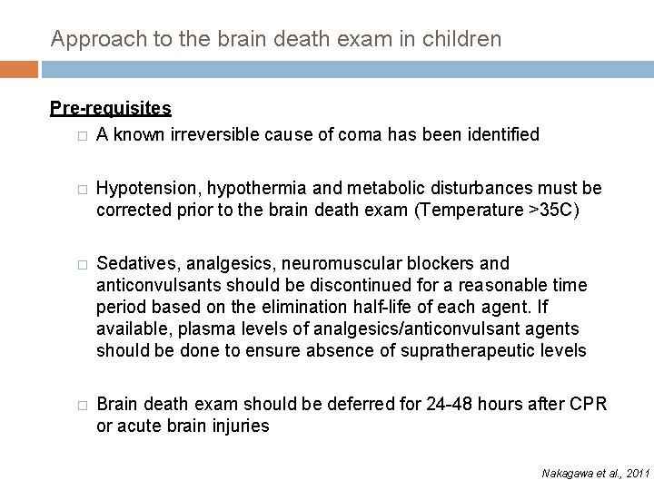 Approach to the brain death exam in children Pre-requisites � A known irreversible cause