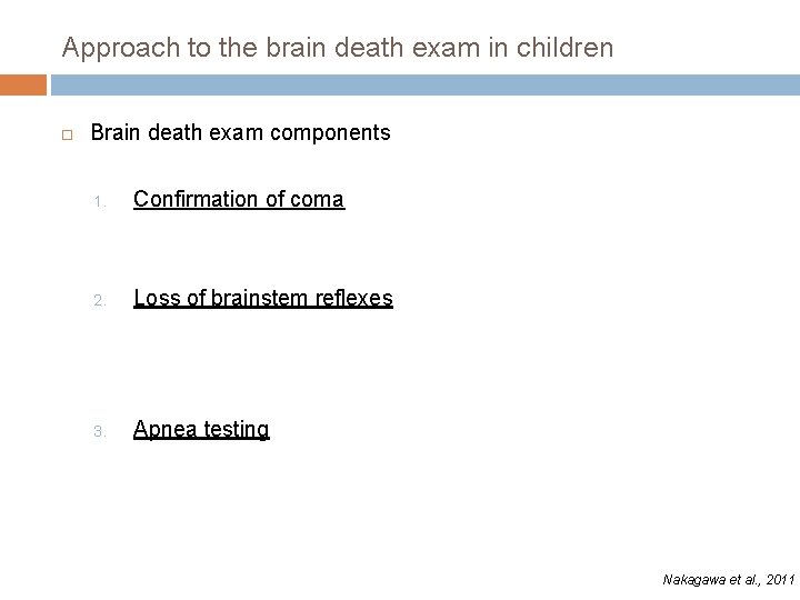 Approach to the brain death exam in children Brain death exam components 1. Confirmation