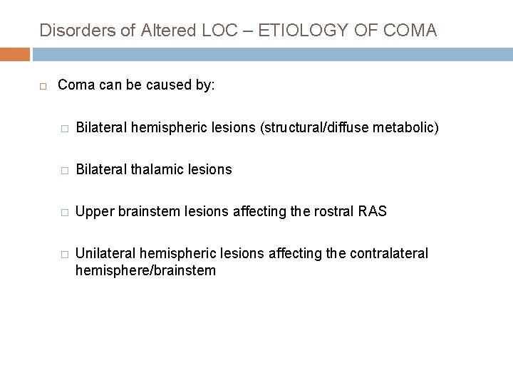 Disorders of Altered LOC – ETIOLOGY OF COMA Coma can be caused by: �