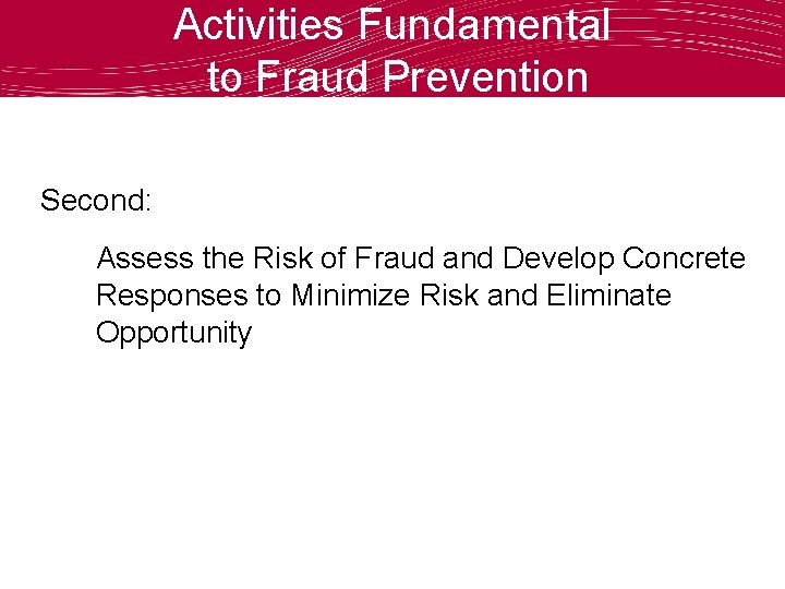 Activities Fundamental to Fraud Prevention Second: Assess the Risk of Fraud and Develop Concrete