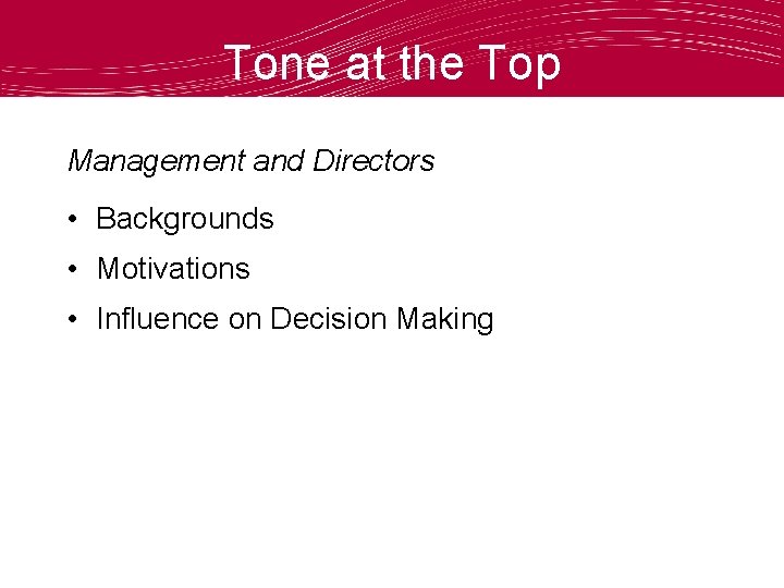 Tone at the Top Management and Directors • Backgrounds • Motivations • Influence on