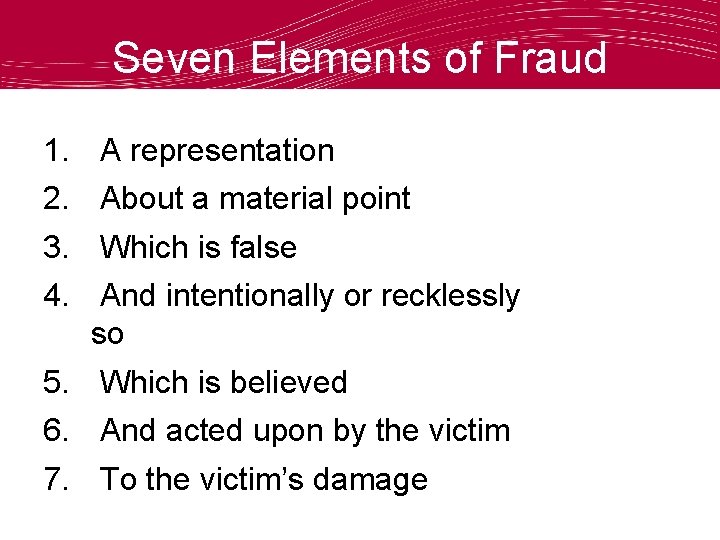Seven Elements of Fraud 1. 2. 3. 4. A representation About a material point