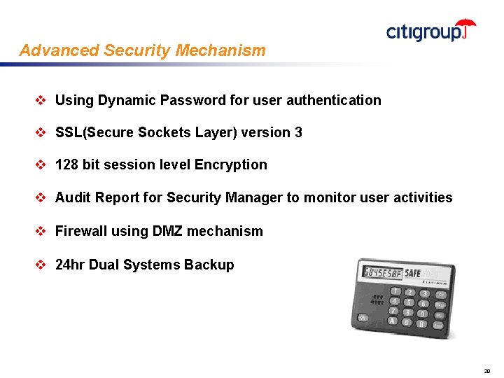 Advanced Security Mechanism v Using Dynamic Password for user authentication v SSL(Secure Sockets Layer)