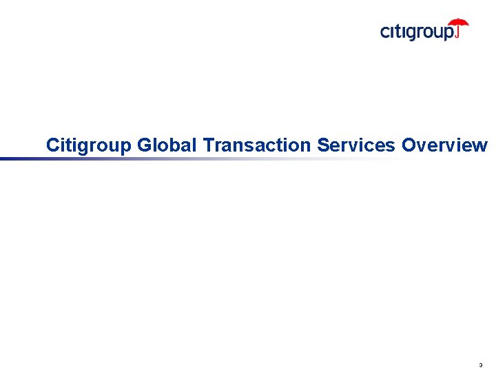 Citigroup Global Transaction Services Overview 3 