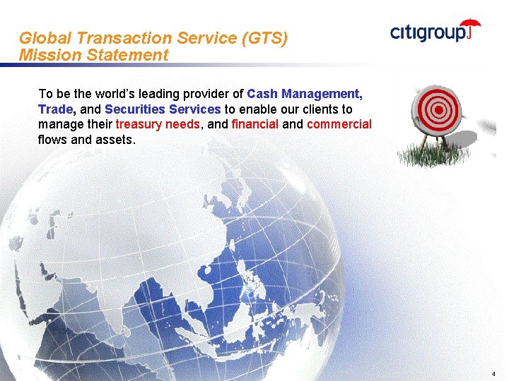 Global Transaction Service (GTS) Mission Statement To be the world’s leading provider of Cash