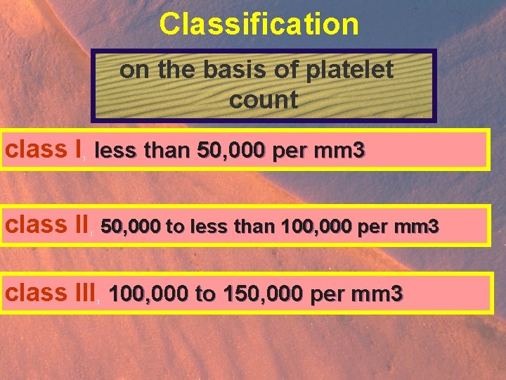 Classification on the basis of platelet count class I, less than 50, 000 per