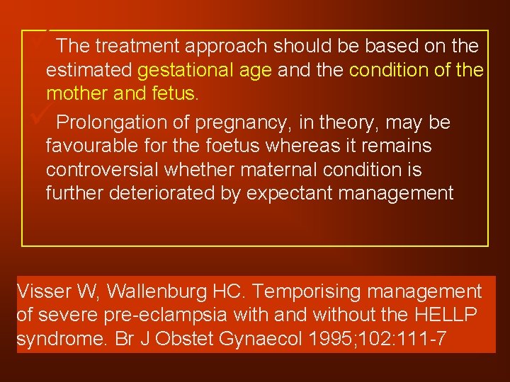 üThe treatment approach should be based on the estimated gestational age and the condition