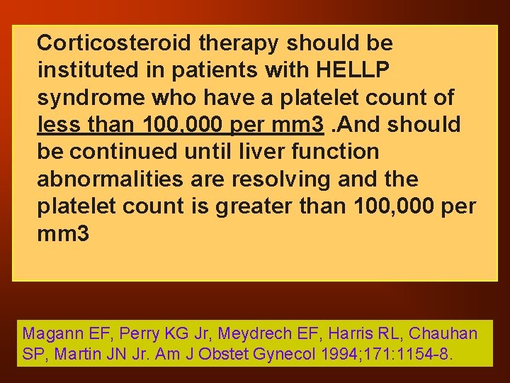 ¨ Corticosteroid therapy should be instituted in patients with HELLP syndrome who have a