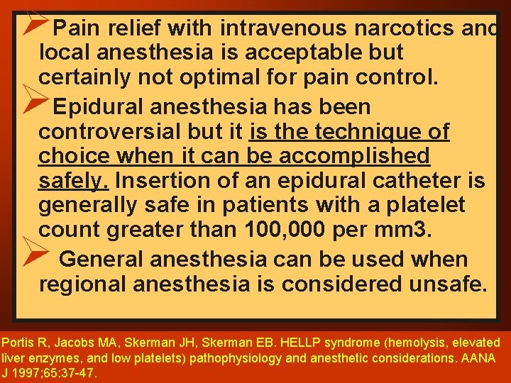 ØPain relief with intravenous narcotics and local anesthesia is acceptable but certainly not optimal