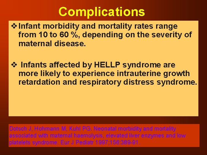 Complications v Infant morbidity and mortality rates range from 10 to 60 %, depending