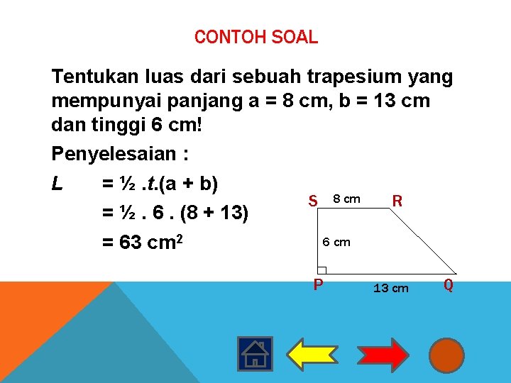 CONTOH SOAL Tentukan luas dari sebuah trapesium yang mempunyai panjang a = 8 cm,