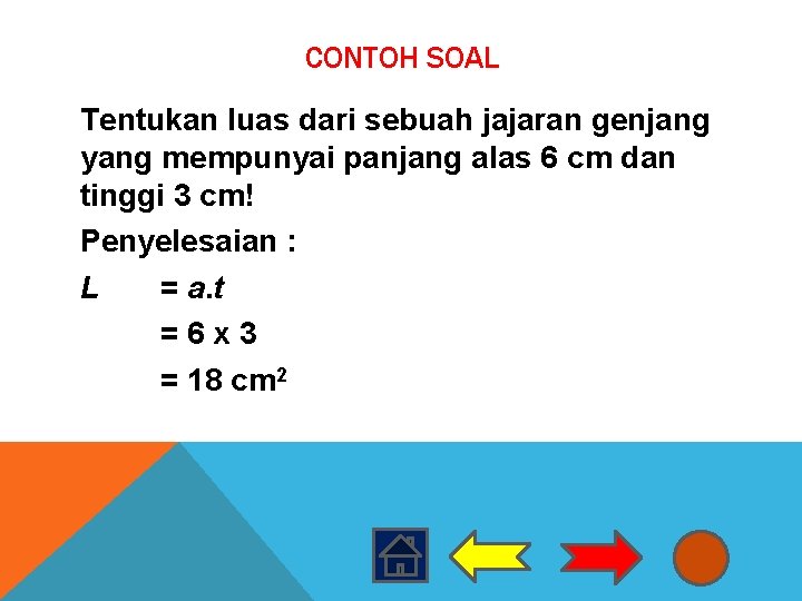 CONTOH SOAL Tentukan luas dari sebuah jajaran genjang yang mempunyai panjang alas 6 cm