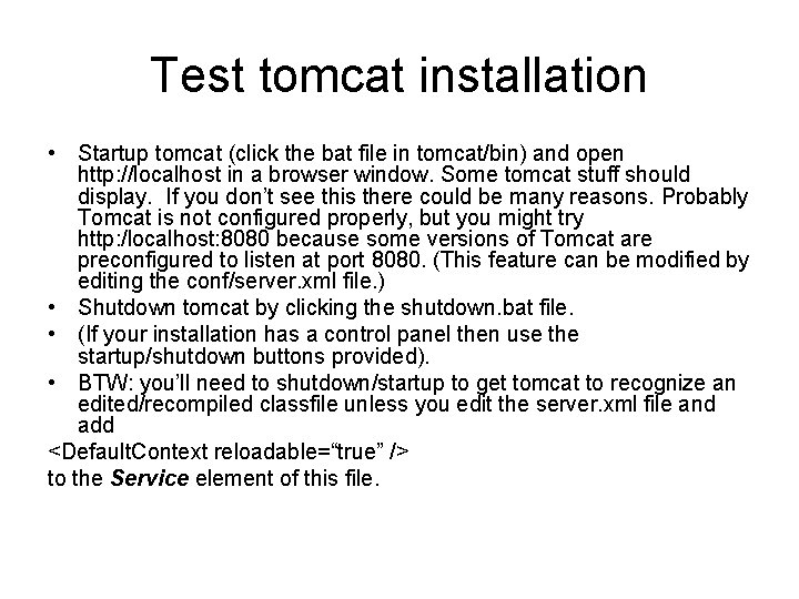 Test tomcat installation • Startup tomcat (click the bat file in tomcat/bin) and open