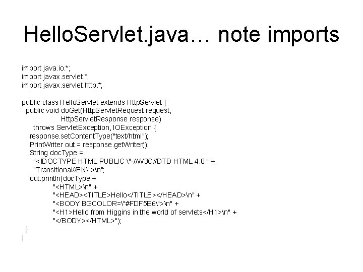 Hello. Servlet. java… note imports import java. io. *; import javax. servlet. http. *;