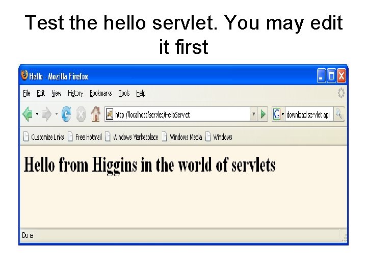 Test the hello servlet. You may edit it first 