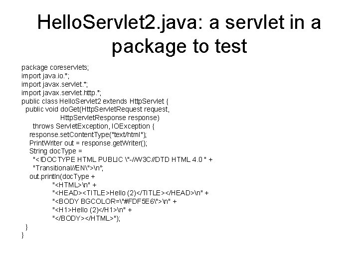 Hello. Servlet 2. java: a servlet in a package to test package coreservlets; import