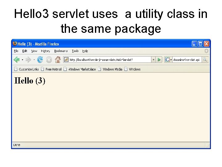 Hello 3 servlet uses a utility class in the same package 