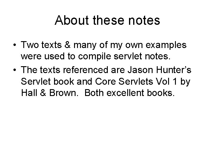 About these notes • Two texts & many of my own examples were used