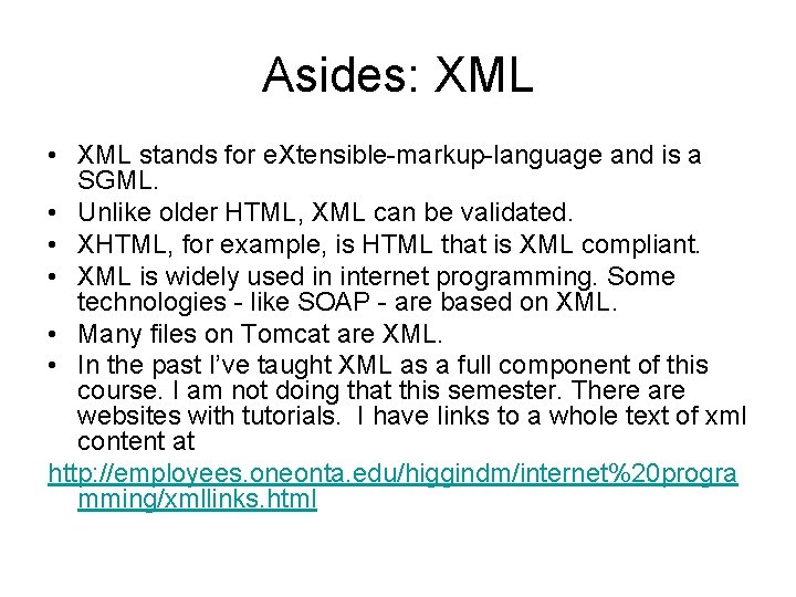 Asides: XML • XML stands for e. Xtensible-markup-language and is a SGML. • Unlike