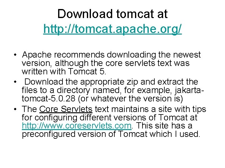 Download tomcat at http: //tomcat. apache. org/ • Apache recommends downloading the newest version,