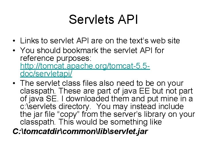 Servlets API • Links to servlet API are on the text’s web site •