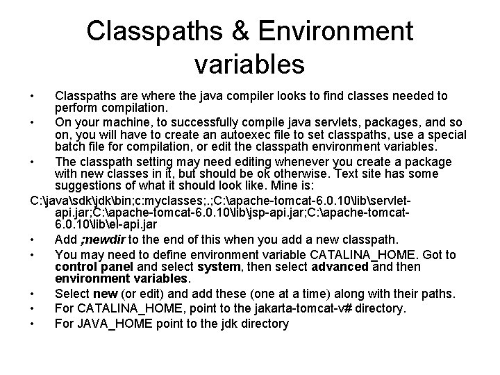 Classpaths & Environment variables • Classpaths are where the java compiler looks to find