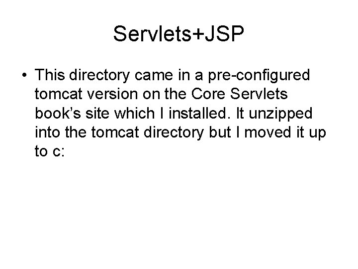 Servlets+JSP • This directory came in a pre-configured tomcat version on the Core Servlets