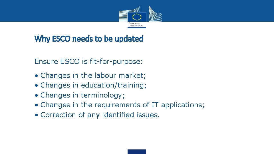 Why ESCO needs to be updated Ensure ESCO is fit-for-purpose: • • • Changes