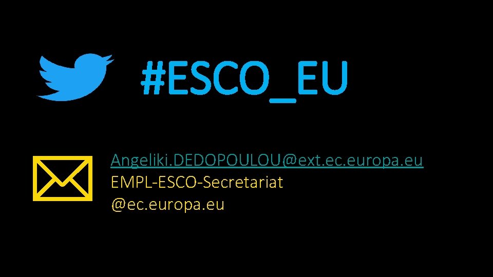 #ESCO_EU Angeliki. DEDOPOULOU@ext. ec. europa. eu EMPL-ESCO-Secretariat @ec. europa. eu 
