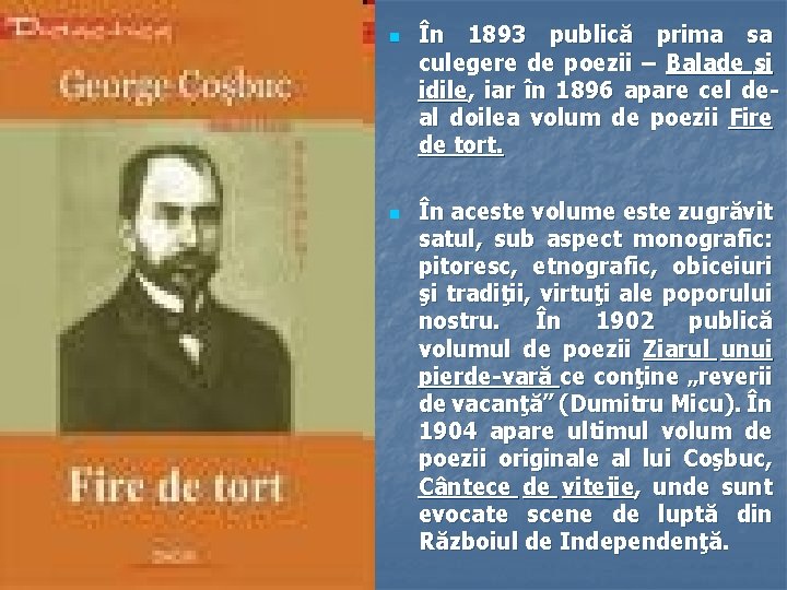 n n În 1893 publică prima sa culegere de poezii – Balade şi idile, n n În 1893 publică prima sa culegere de poezii – Balade şi idile,