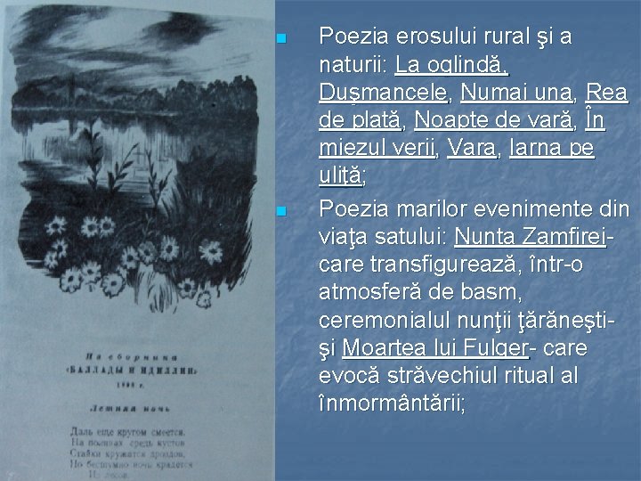 n n Poezia erosului rural şi a naturii: La oglindă, Duşmancele, Numai una, Rea n n Poezia erosului rural şi a naturii: La oglindă, Duşmancele, Numai una, Rea