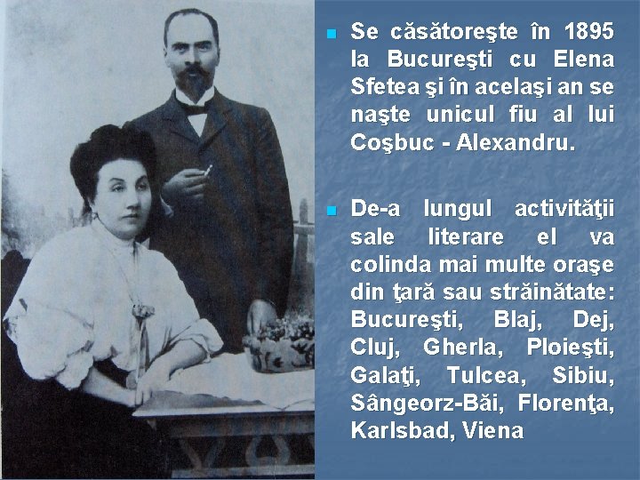 n Se căsătoreşte în 1895 la Bucureşti cu Elena Sfetea şi în acelaşi an n Se căsătoreşte în 1895 la Bucureşti cu Elena Sfetea şi în acelaşi an